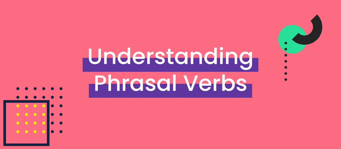 Core vocabulary: Is it time to think about phrasal verbs